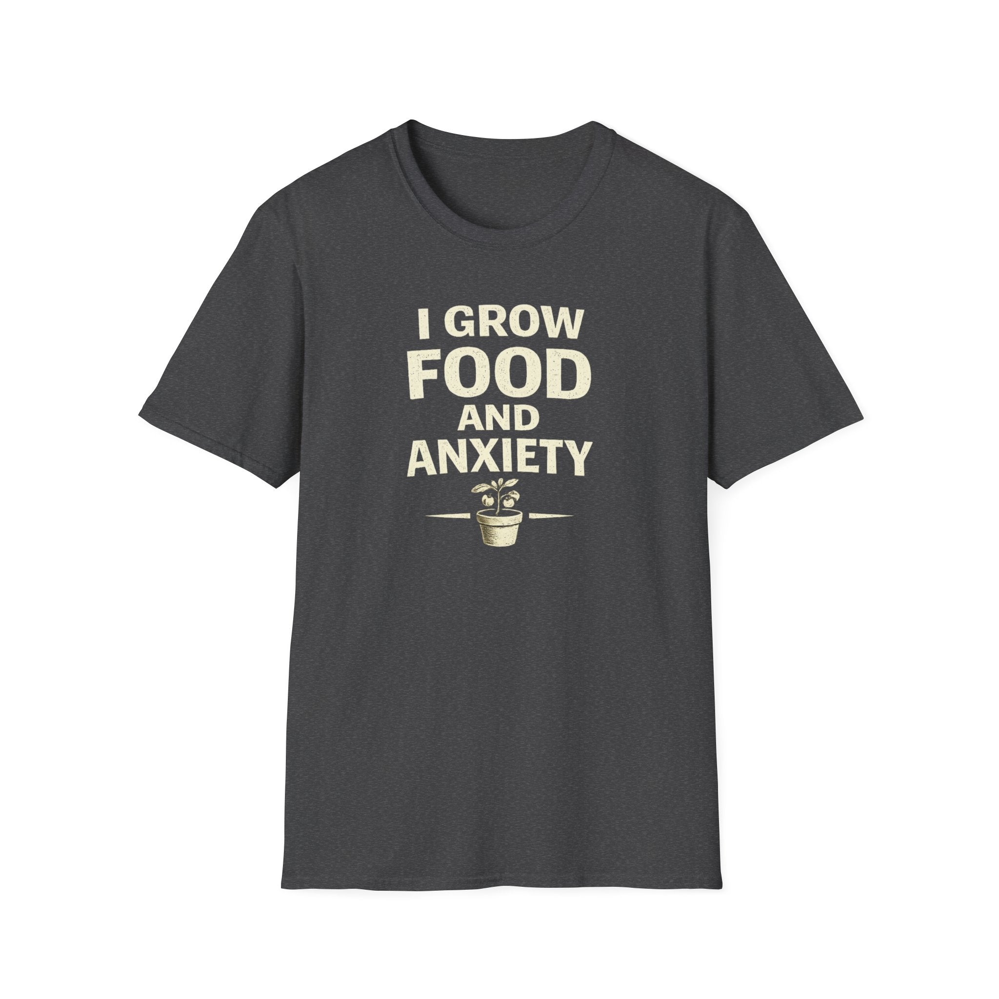I Grow Food And Anxiety T-Shirt — Funny Gardener Plant Mom Tee