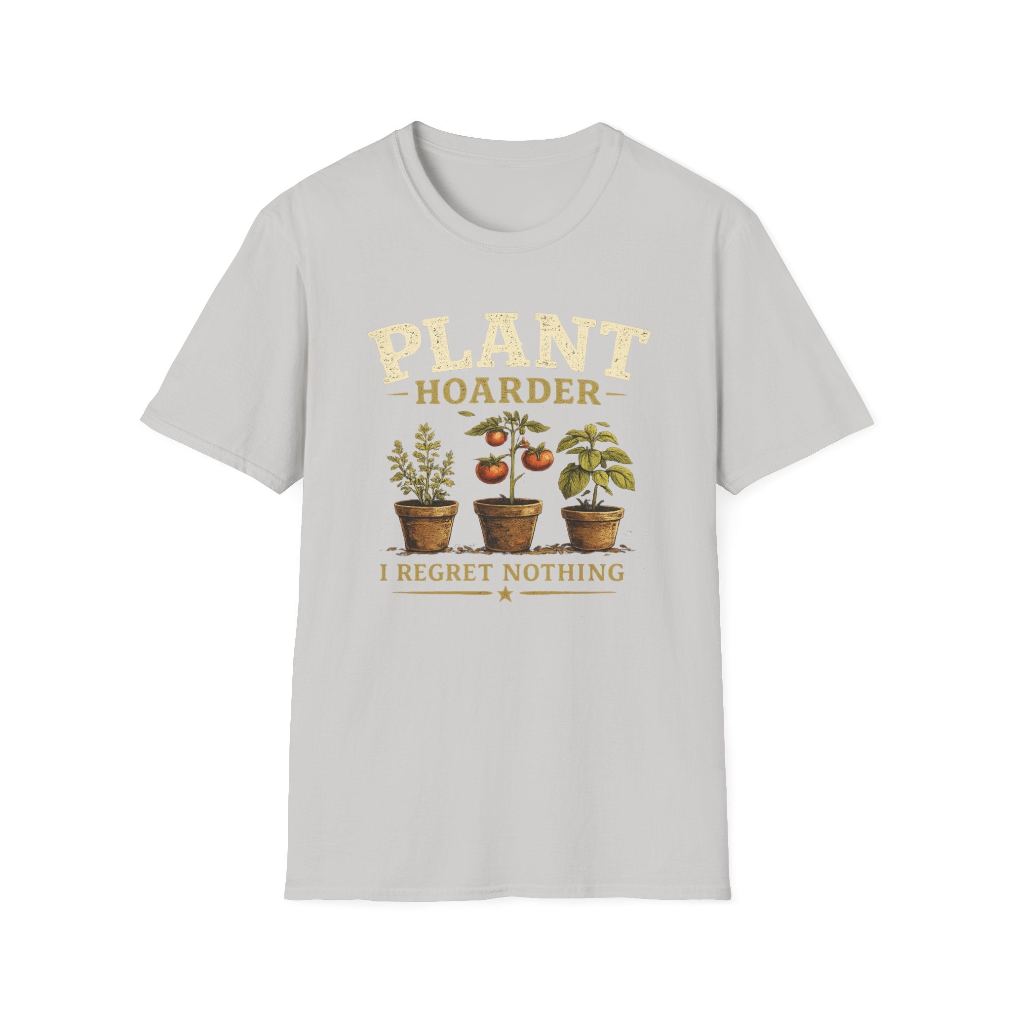 Plant Hoarder T-Shirt — I Regret Nothing Garden Lover Tee