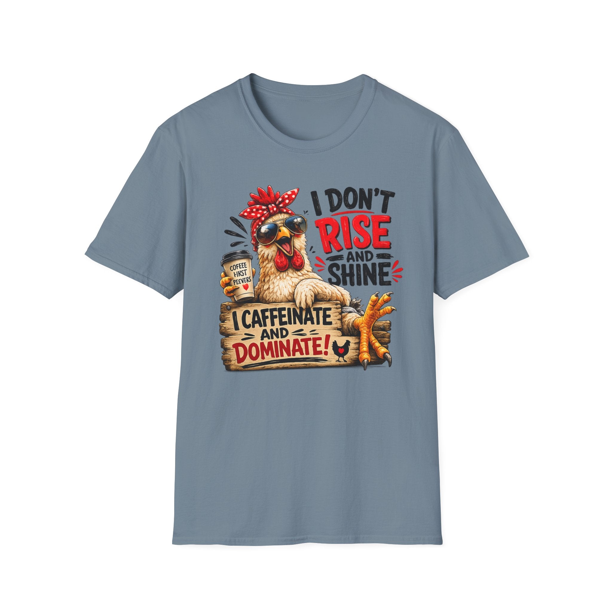 I Don't Rise and Shine Chicken T-Shirt — I Caffeinate and Dominate Funny Graphic Tee