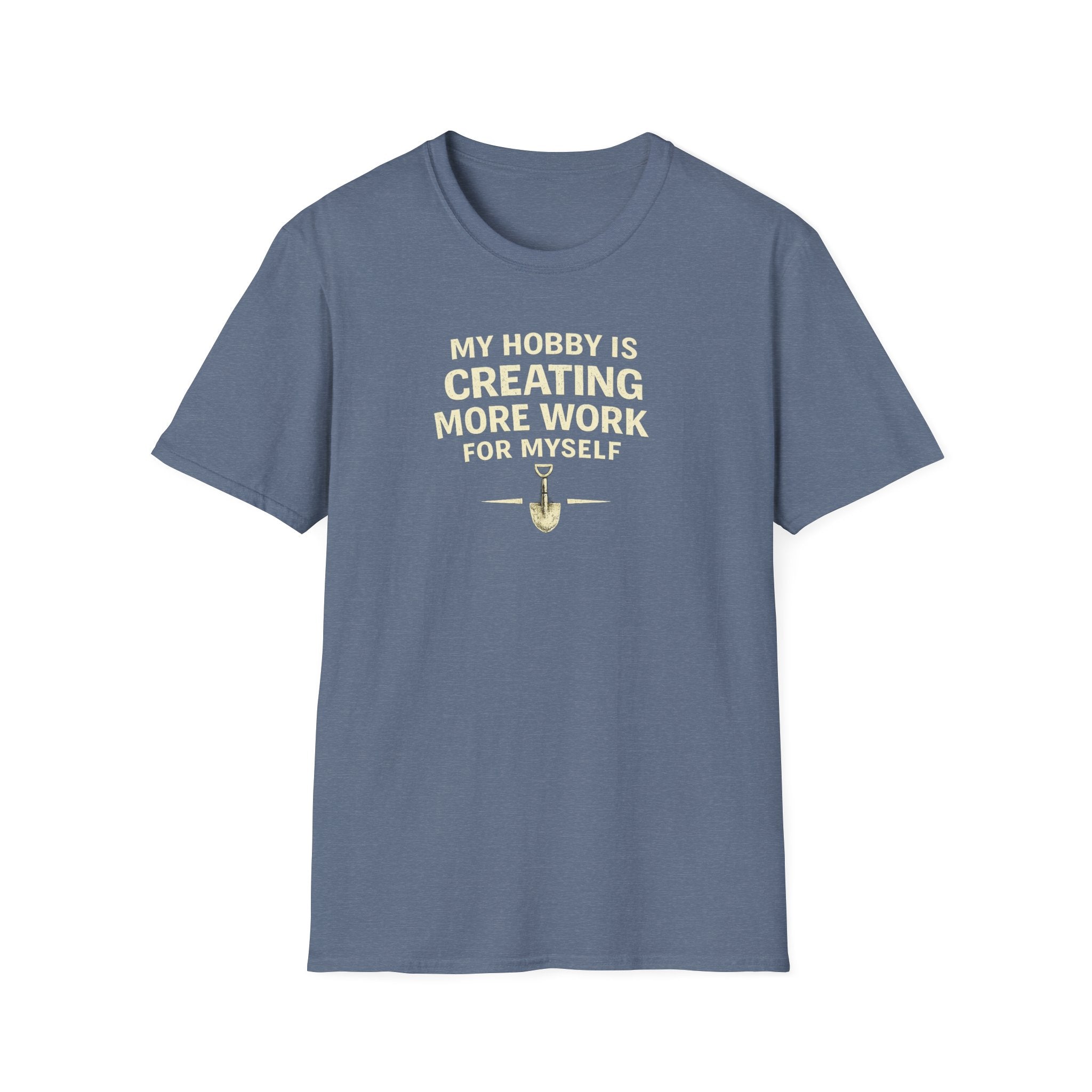 Funny Entrepreneur T-Shirt — “My Hobby Is Creating More Work For Myself” Motivational Tee