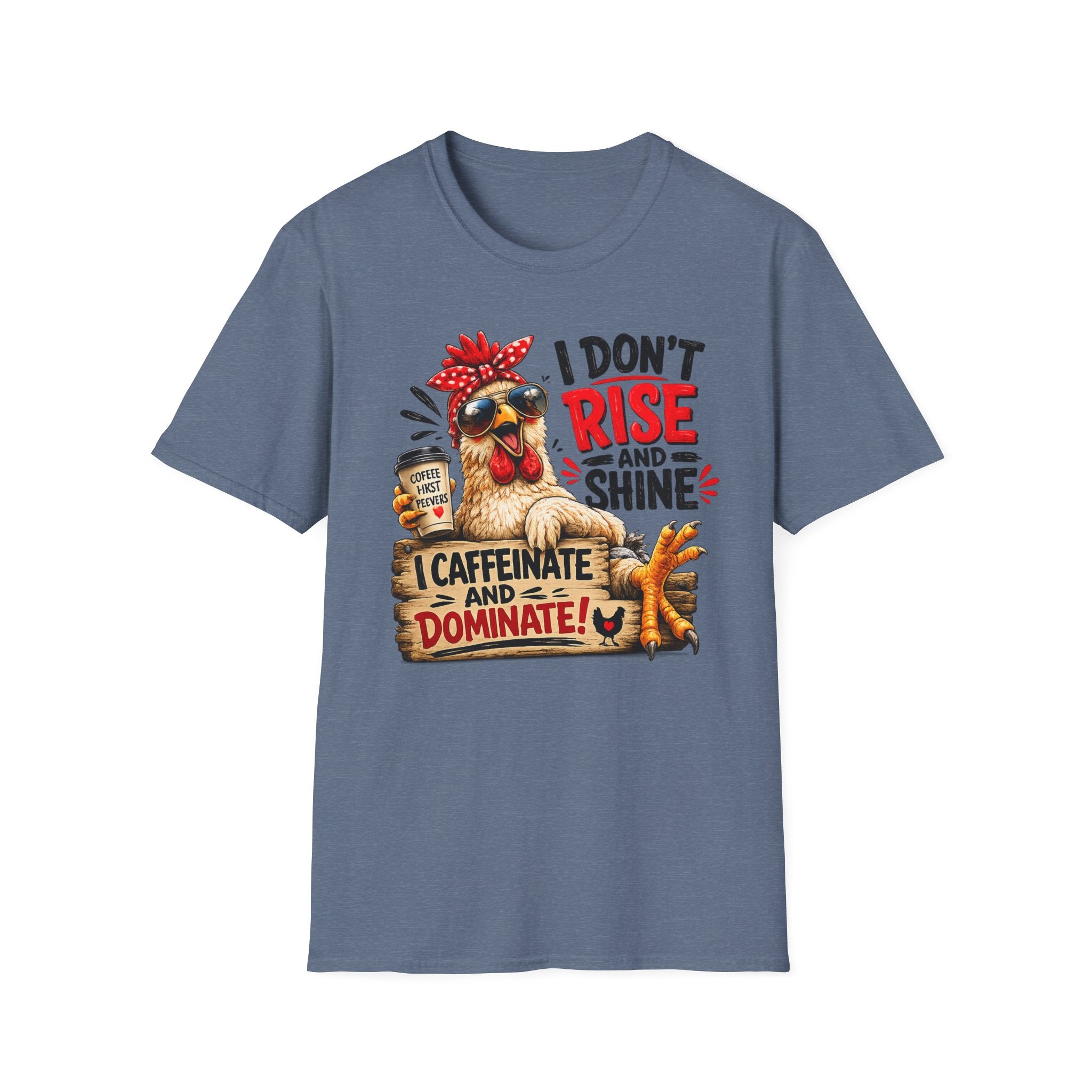 I Don't Rise and Shine Chicken T-Shirt — I Caffeinate and Dominate Funny Graphic Tee