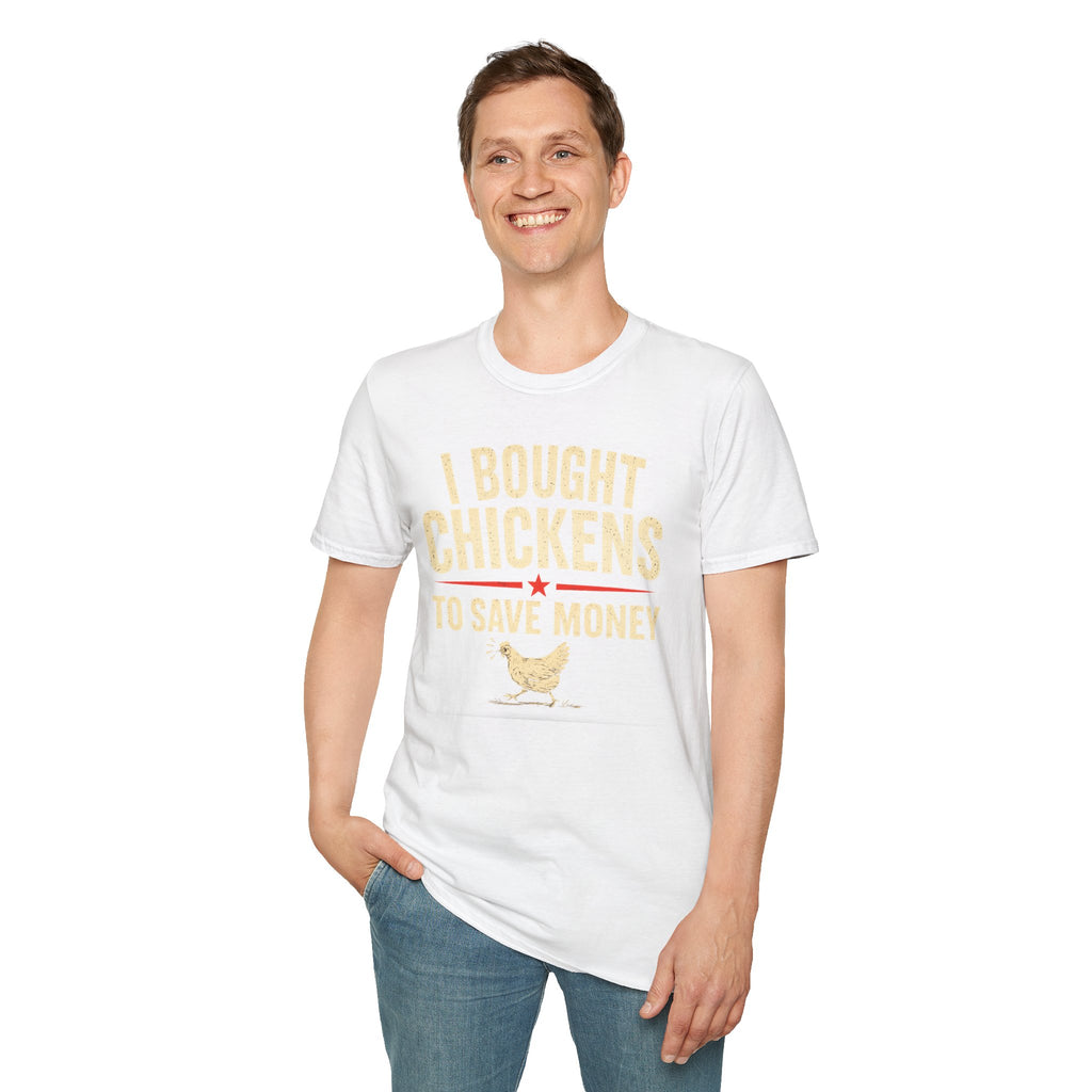 I Bought Chickens to Save Money T-Shirt | Funny Chicken Farm Tee