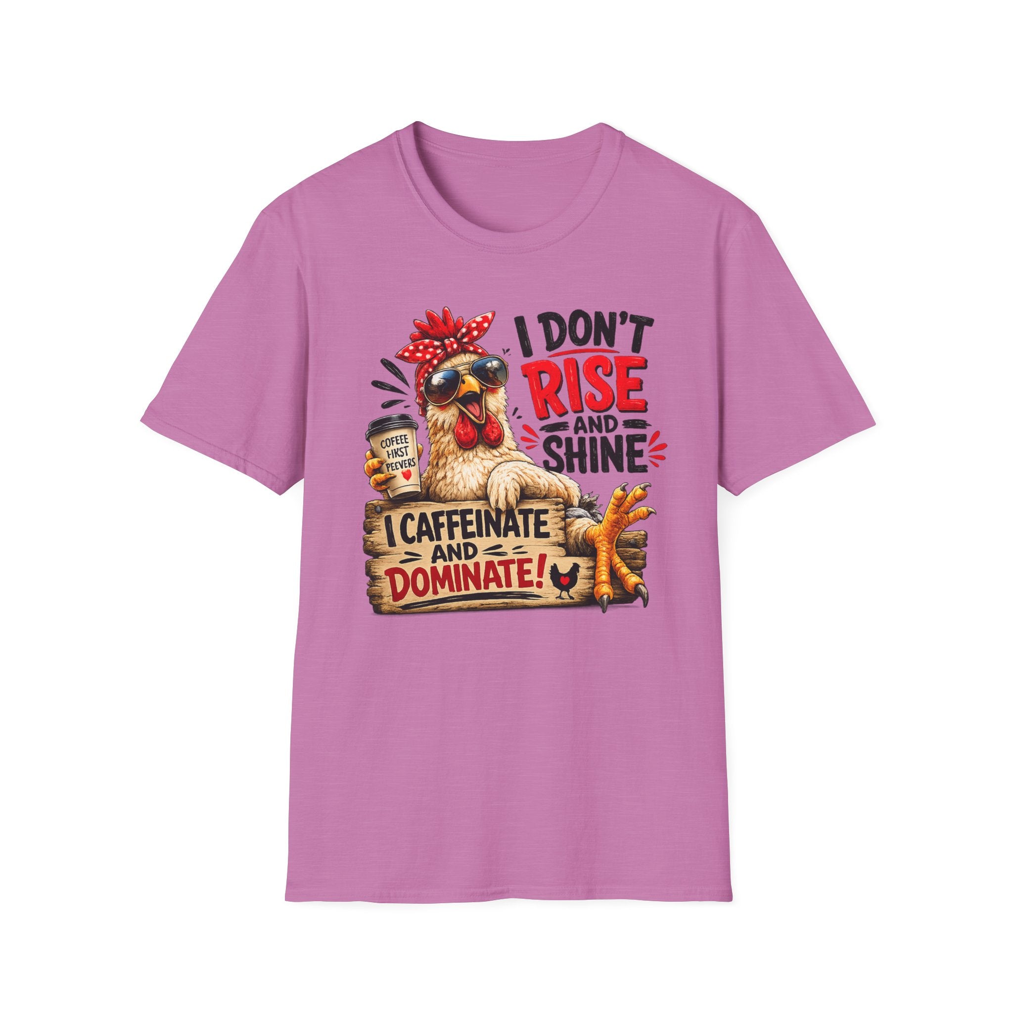 I Don't Rise and Shine Chicken T-Shirt — I Caffeinate and Dominate Funny Graphic Tee