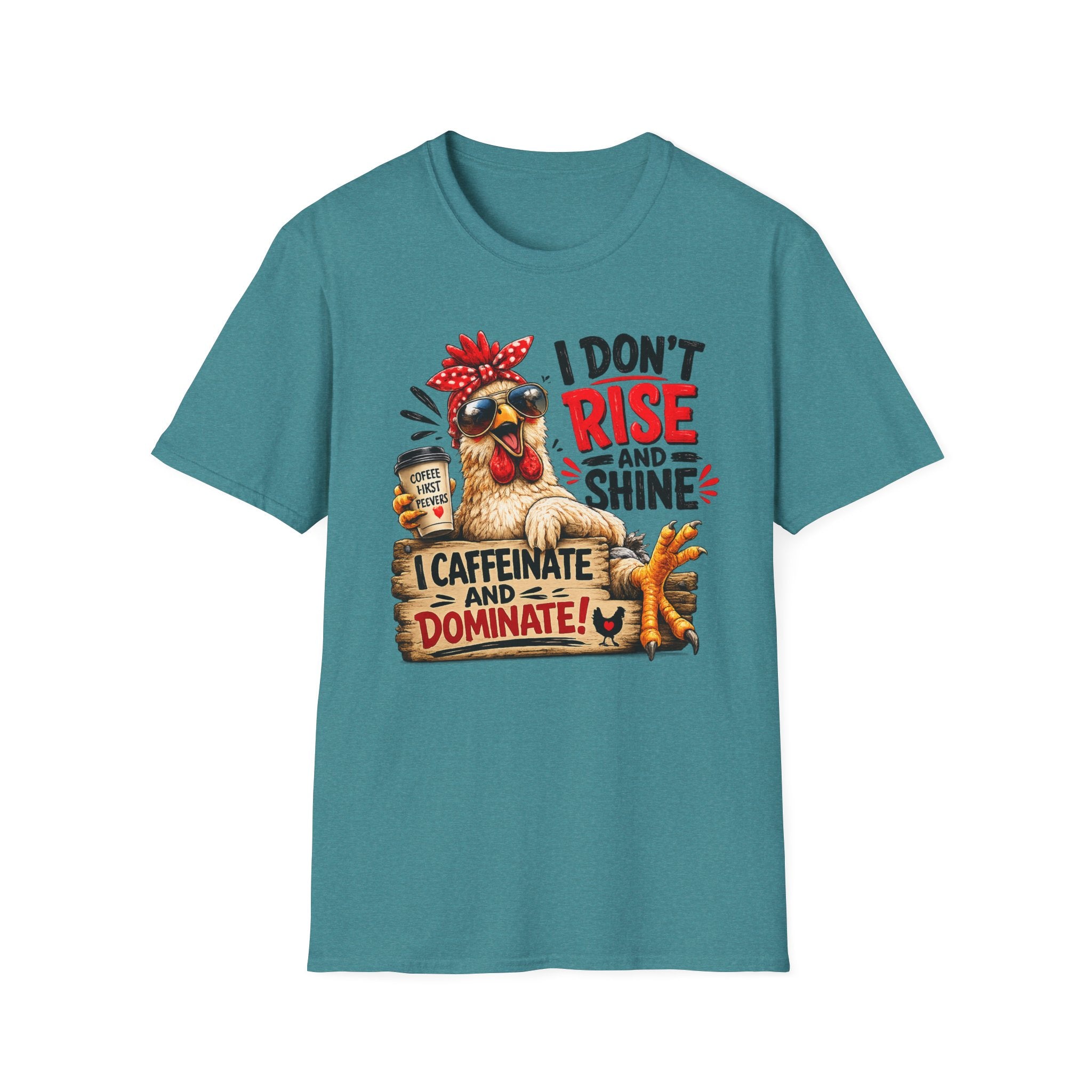 I Don't Rise and Shine Chicken T-Shirt — I Caffeinate and Dominate Funny Graphic Tee