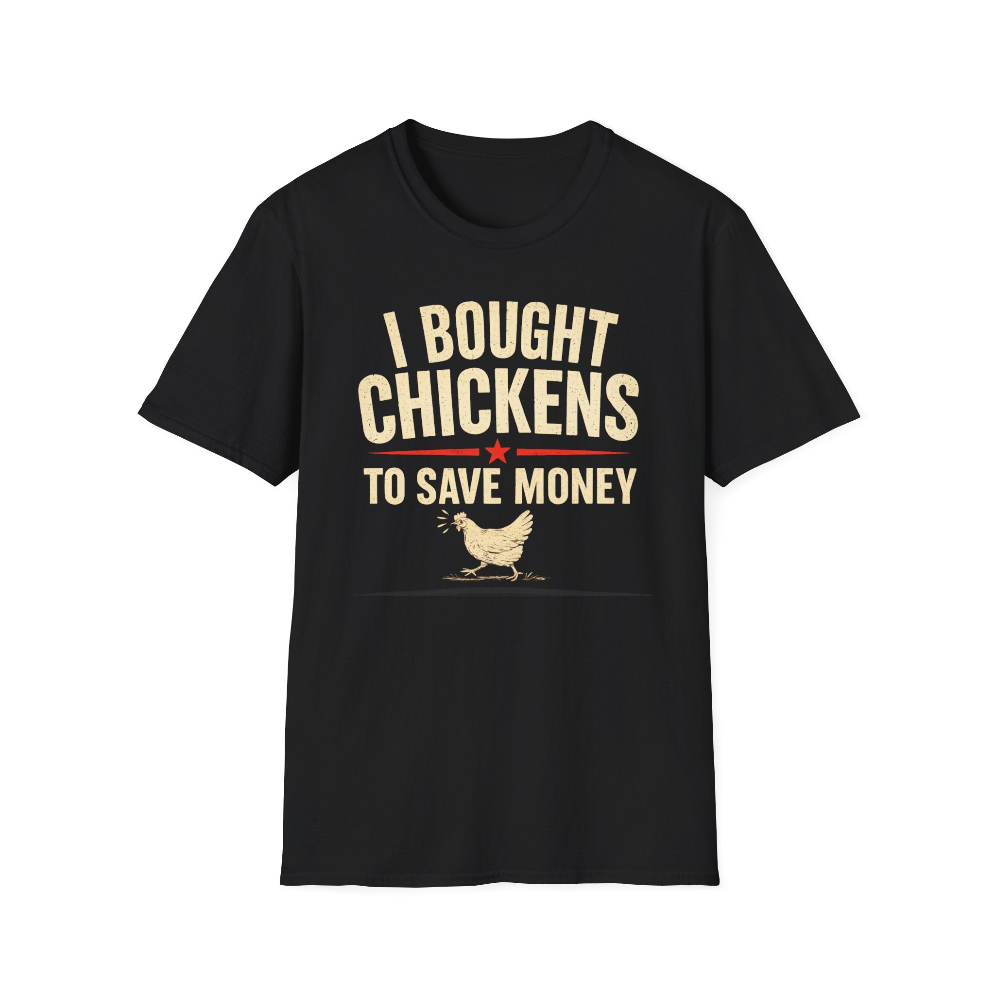 I Bought Chickens to Save Money T-Shirt | Funny Chicken Farm Tee