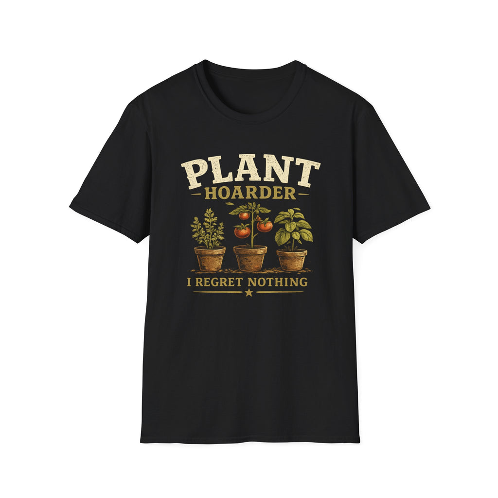 Plant Hoarder T-Shirt — I Regret Nothing Garden Lover Tee