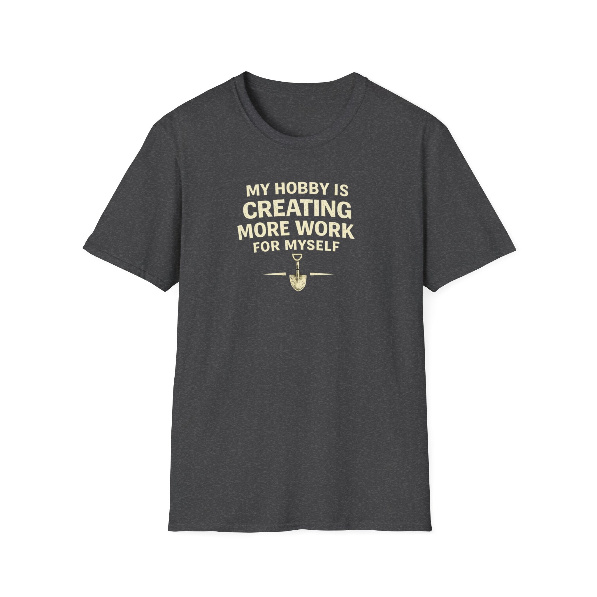 Funny Entrepreneur T-Shirt — “My Hobby Is Creating More Work For Myself” Motivational Tee