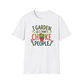 Gardening T-Shirt — "I Garden So I Don’t Choke People" Funny Plant Lover Tee