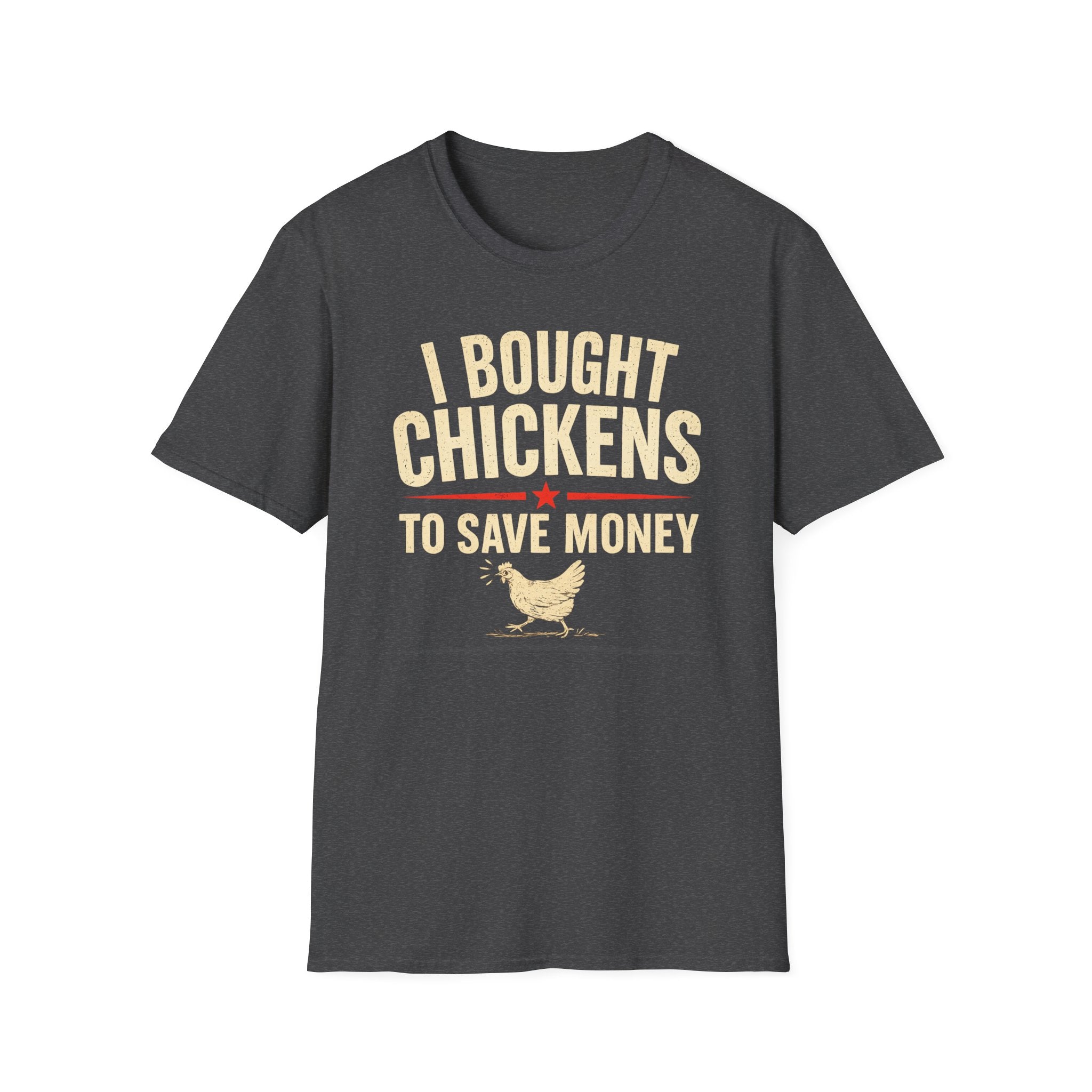 I Bought Chickens to Save Money T-Shirt | Funny Chicken Farm Tee