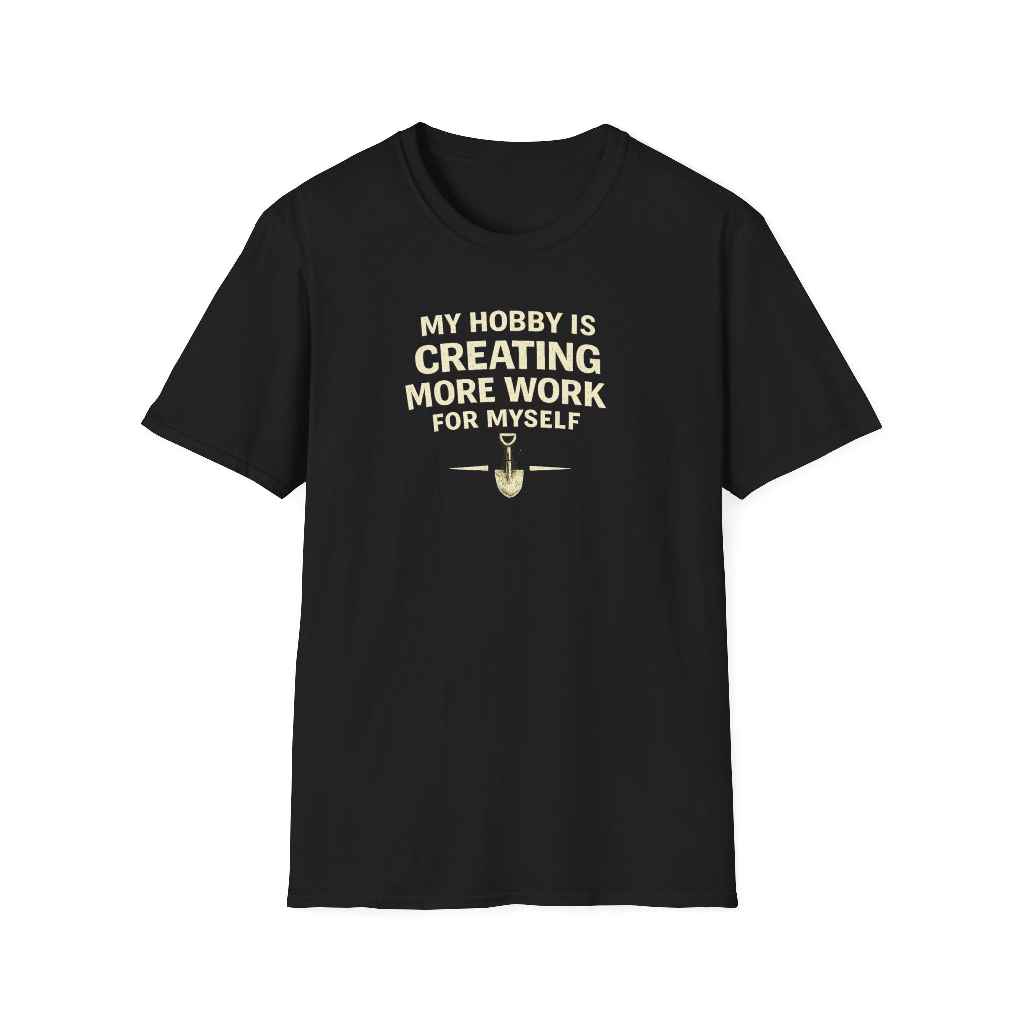 Funny Entrepreneur T-Shirt — “My Hobby Is Creating More Work For Myself” Motivational Tee