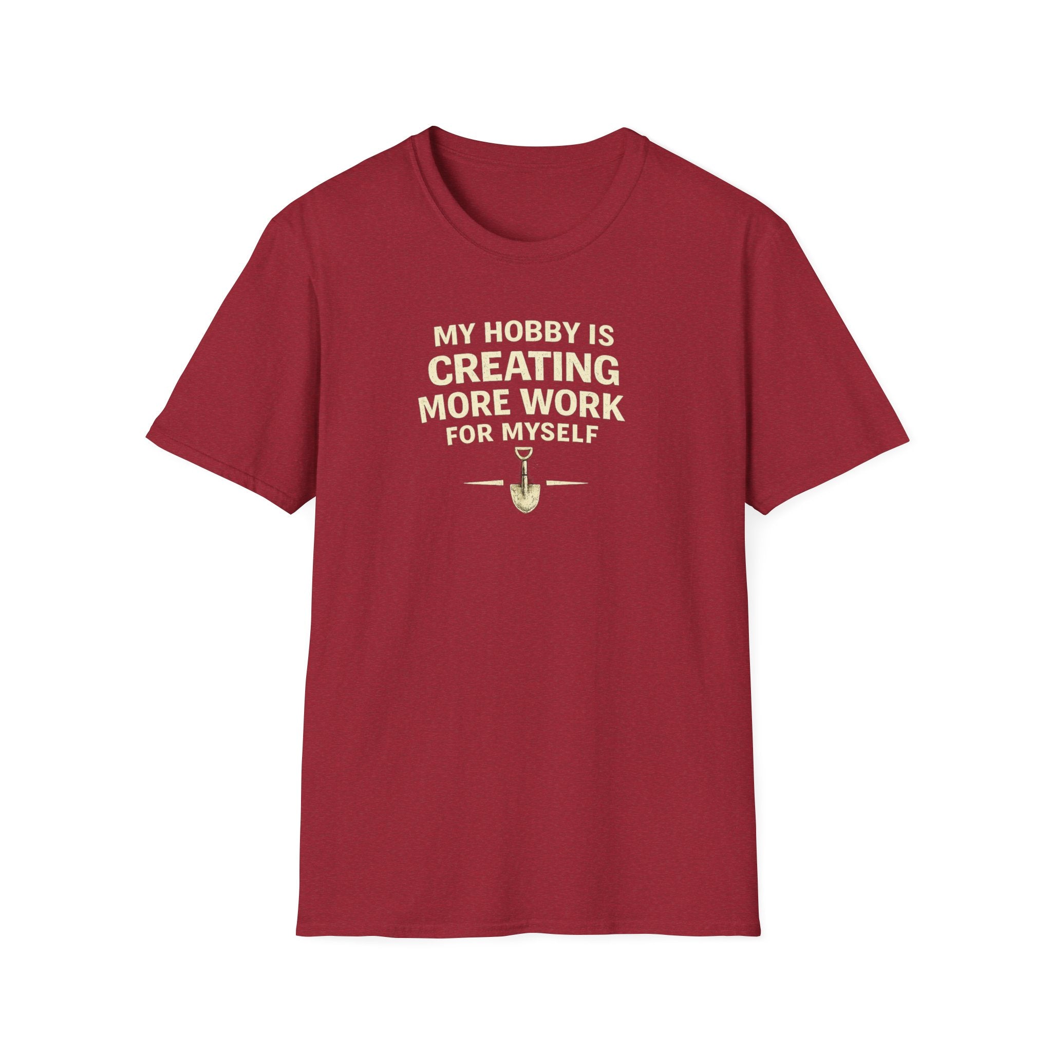 Funny Entrepreneur T-Shirt — “My Hobby Is Creating More Work For Myself” Motivational Tee