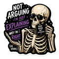 Not Arguing, I'm Just Explaining Why I'm Right (As Usual)