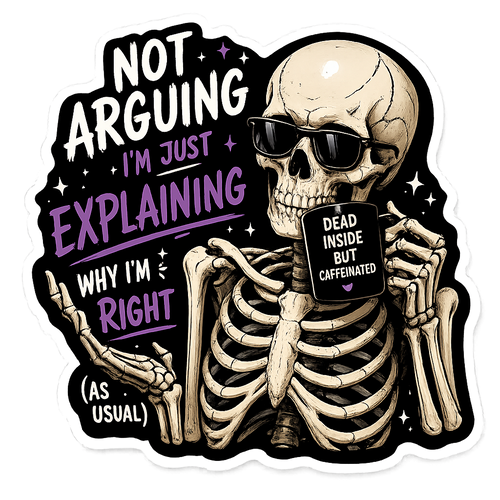 Not Arguing, I'm Just Explaining Why I'm Right (As Usual) White