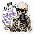 Not Arguing, I'm Just Explaining Why I'm Right (As Usual) White
